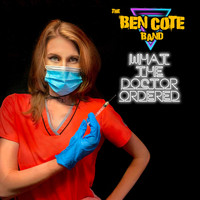 The Ben Cote Band - What the Doctor Ordered