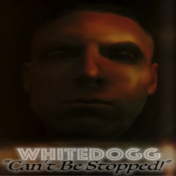 Whitedogg - Can't Be Stopped