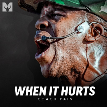Coach Pain and Motiversity - When It Hurts (Motivational Speeches)