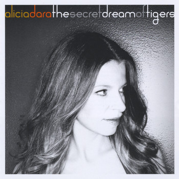 Alicia Dara - The Secret Dream Of Tigers