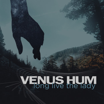Venus Hum - Long Live the Lady