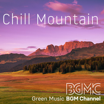 Green Music BGM channel - Chill Mountain
