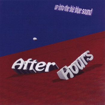 After Hours - Up Into The Big Blue Sound