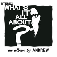 Andrew - What's It All About