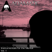 Adamatic - Instrumentals for the Mental Vol. 1