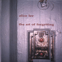 Alice Lee - The Art of Forgetting