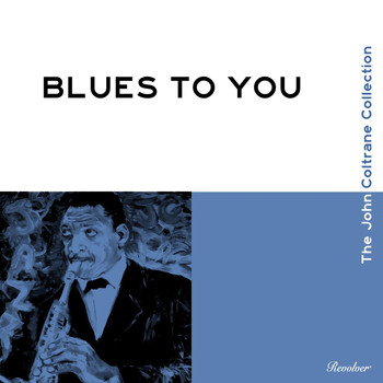 John Coltrane - Blues To You (The John Coltrane Collection)