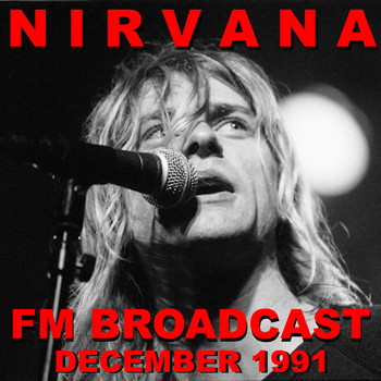 Nirvana - Nirvana FM Broadcast December 1991