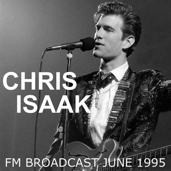 Chris Isaak - Chris Isaak FM Broadcast June 1995