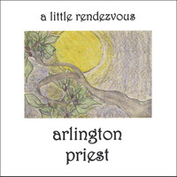 Arlington Priest - A Little Rendezvous