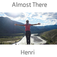 Henri - Almost There