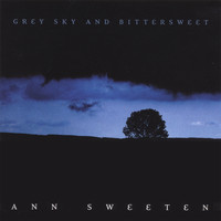 Ann Sweeten - Grey Sky And Bittersweet