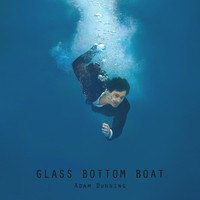 Adam Dunning - Glass Bottom Boat