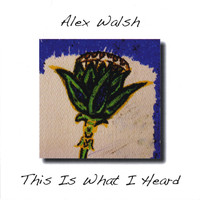 Alex Walsh - This Is What I Heard