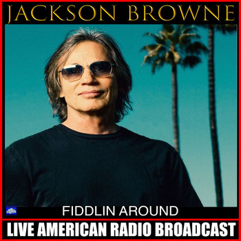 Jackson Browne - Fiddlin' Around (Live)