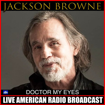 Jackson Browne - Doctor My Eyes (Live)