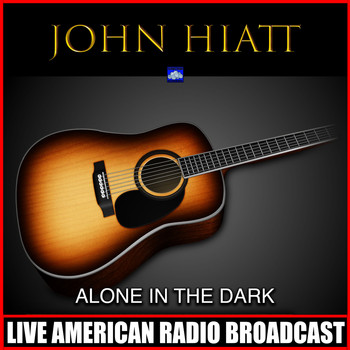 John Hiatt - Alone In The Dark (Live)