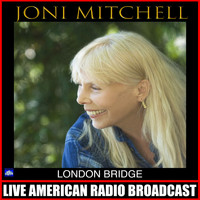 Joni Mitchell - London Bridge (Live)