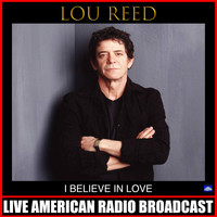 Lou Reed - I Believe In Love