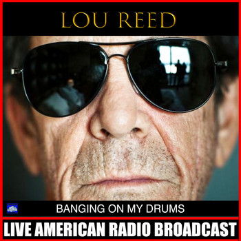 Lou Reed - Banging On My Drums
