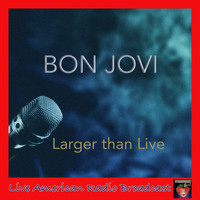 Bon Jovi - Larger Than Live