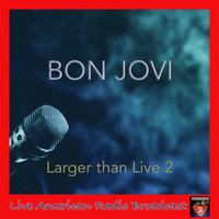 Bon Jovi - Larger than Live 2 (Live)