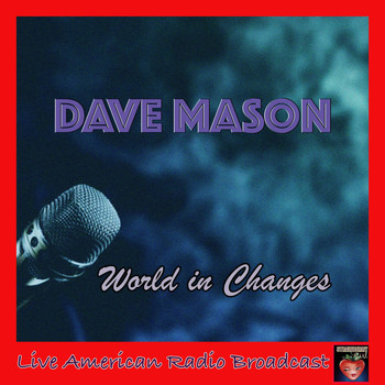 Dave Mason - World In Changes (Live)