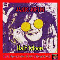 Janis Joplin - Half Moon (Live)