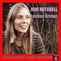 Joni Mitchell - London Bridge (Live)