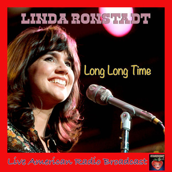 Linda Ronstadt - Long, Long Time (Live)