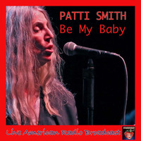 Patti Smith - Be My Baby (Live)