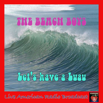 The Beach Boys - Let's Have A Luau (Live)