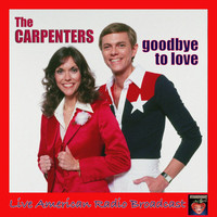 The Carpenters - Goodbye To Love (Live)