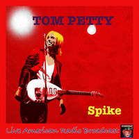 Tom Petty And The Heartbreakers - Spike (Live)