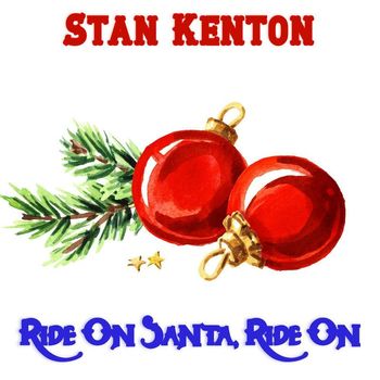 Stan Kenton - Ride On Santa, Ride On