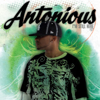 Antonious - "Im Still Here" The EP