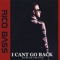 Rico Bass - I Cant Go Back