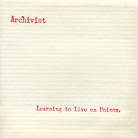 Archivist - Learning to Live On Poison.