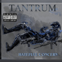 Tantrum - Hatefull Concern (Explicit)