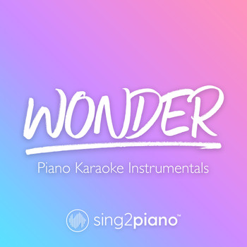 Sing2Piano - Wonder (Piano Karaoke Instrumentals)