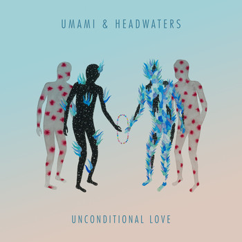 Umami and Headwaters - Unconditional Love