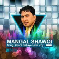 Mangal Shawqi - Kasni Gakaye Labe Joy