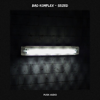 Bad Komplex - Seized