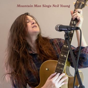 Mountain Man - Sings Neil Young