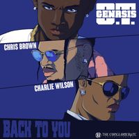 O.T. Genasis - Back To You (feat. Chris Brown & Charlie Wilson) (Explicit)