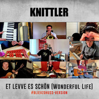 Knittler - Et Levve es schön (Wonderful Life) (#blievzohuss Version)