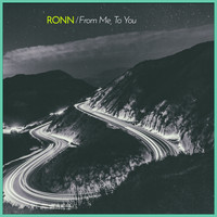 Ronn - From Me, to You