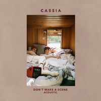 Cassia - Don't Make a Scene (Acoustic)
