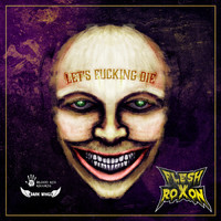 Flesh Roxon - Let's Fucking Die (Explicit)