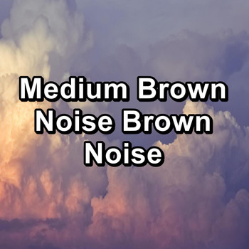 Baby Sleep Music - Medium Brown Noise Brown Noise
